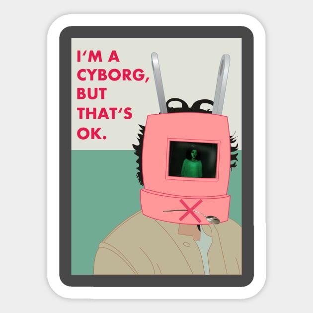 I'm a cyborg but that's OK Sticker by Charlie_Vermillion